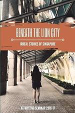 Beneath the Lion City: Irreal Stories of Singapore