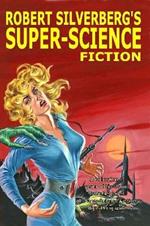 Robert Silverberg's Super-Science Fiction