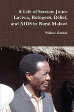 A Life of Service: Jones Laviwa, Refugees, Relief, and AIDS in Rural Malawi