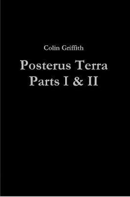 Posterus Terra Parts I & II - Colin Griffith - cover