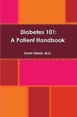 Diabetes 101: A Patient Handbook - Sonia Talwar - cover