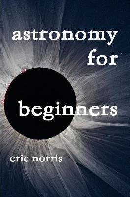 Astronomy for Beginners - Eric Norris - cover