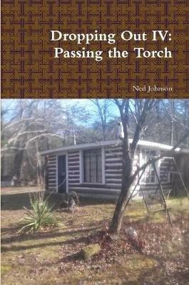 Dropping Out IV: Passing the Torch - Ned Johnson - cover