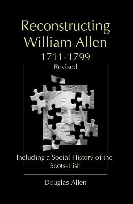 Reconstructing William Allen 1711-1799 (Revised) - Douglas Allen - cover