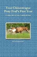 Your Chincoteague Pony Foal's First Year: Feeding, Health Care, Training & More - Lois Szymanski - cover
