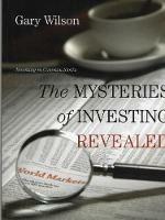The Mysteries of Investing Revealed - Gary Wilson - cover