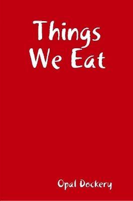 Things We Eat - Opal Dockery - cover