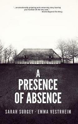 A Presence of Absence (The Odense Series Book #1) - Sarah Surgey,Emma Vestrheim - cover