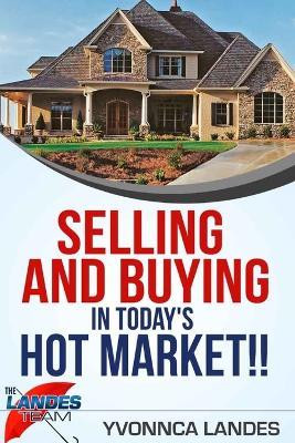 Selling and Buying in Today's Hot Market - Yvonnca Landes - cover