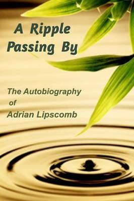 A Ripple Passing By: The Autobiography of Adrian Lipscomb - Adrian Lipscomb - cover