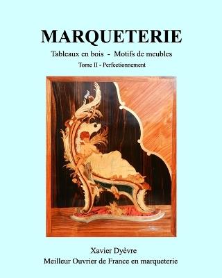 MARQUETERIE tome 2: La marqueterie facile, perfectionnement - Xavier Dyevre - cover