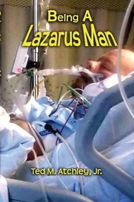 Being a Lazarus Man - Jr,Ted M Atchley - cover
