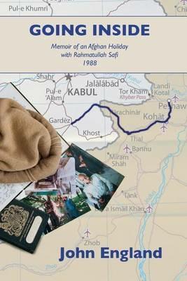 Going Inside: Memoir of an Afghan Holiday with Rahmatullah Safi 1988 - John England - cover