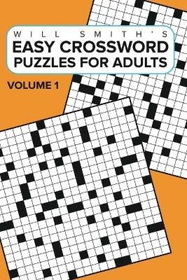 Easy Crossword Puzzles For Adults - Volume 1: ( The Lite & Unique Jumbo Crossword Puzzle Series ) - Will Smith - cover