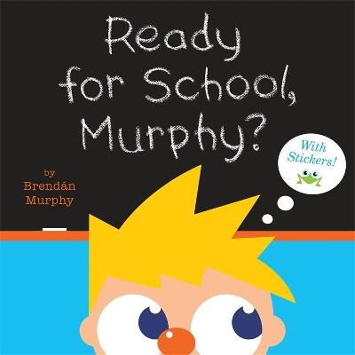 Ready for School, Murphy? - Brendan Murphy - cover