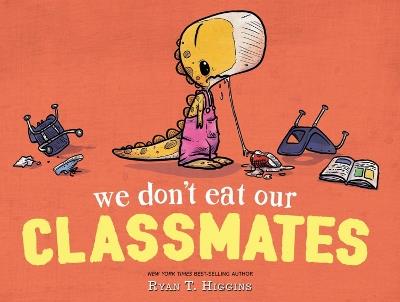 We Don't Eat Our Classmates - Ryan T. Higgins - cover