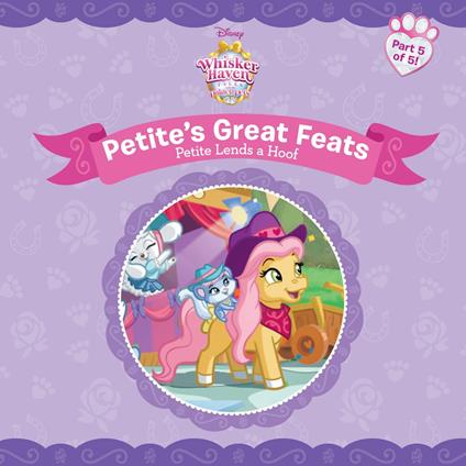 Whisker Haven Tales with the Palace Pets:: Petite Lends a Hoof - Disney Storybook Art Team - ebook