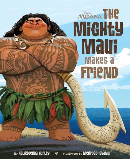 Moana: The Mighty Maui Makes a Friend - Kalikolehua Hurley - ebook