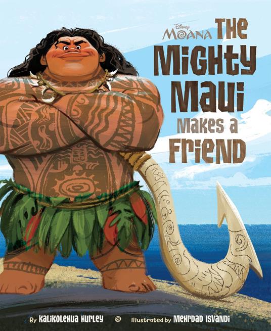 Moana: The Mighty Maui Makes a Friend - Kalikolehua Hurley - ebook