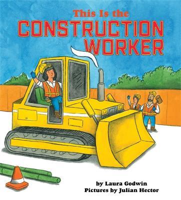 This Is the Construction Worker - Laura Godwin - cover