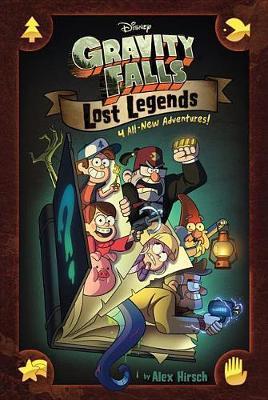 Gravity Falls: Lost Legends: 4 All-New Adventures! - Alex Hirsch - cover