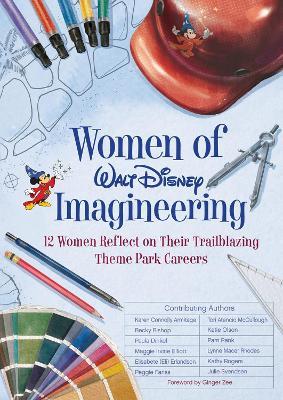 Women Of Walt Disney Imagineering: 12 Women Reflect on their Trailblazing Theme Park Careers - Maggie Elliott,Eli Erlandson,Peggie Fariss - cover