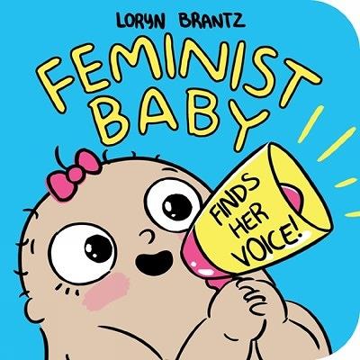 Feminist Baby Finds Her Voice! - Loryn Brantz - cover