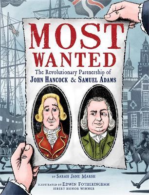 Most Wanted: The Revolutionary Partnership of John Hancock & Samuel Adams - Sarah Jane Marsh - cover