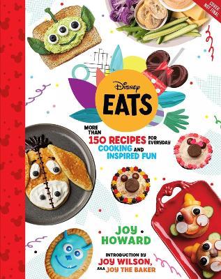 Disney Eats: More than 150 Recipes for Everyday Cooking and Inspired Fun - Joy Howard,Joy Wilson - cover