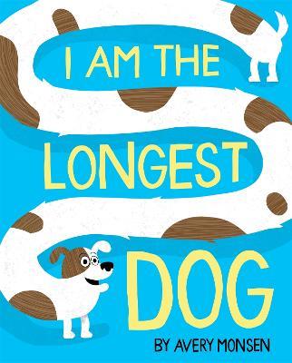 I Am the Longest Dog - Avery Monsen - cover