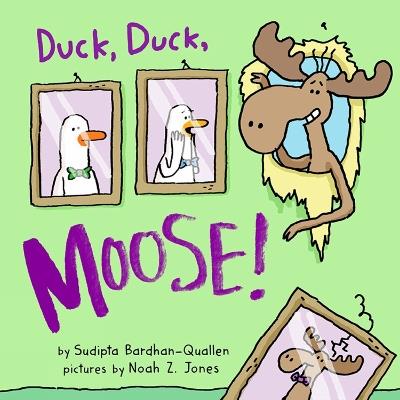 Duck, Duck, Moose! - Sudipta Bardhan-Quallen - cover