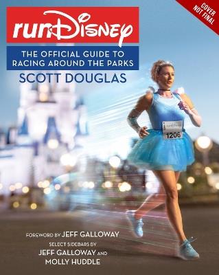 Rundisney: The Official Guide to Racing Around the Parks - Scott Douglas,Jeff Galloway,Molly Huddle - cover