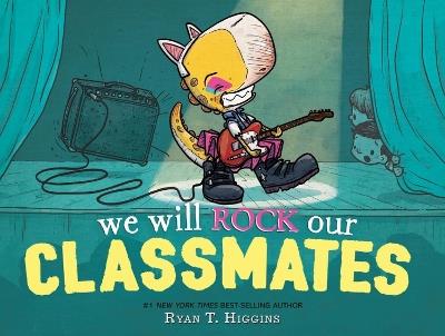 We Will Rock Our Classmates - Ryan T. Higgins - cover