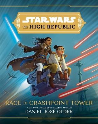 Star Wars The High Republic: Race To Crashpoint Tower - Daniel Jose Older - cover
