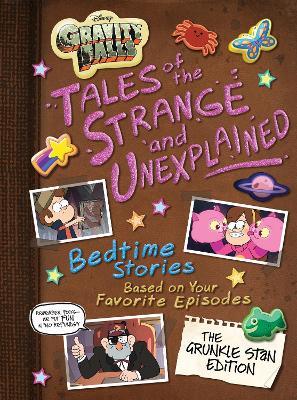 Gravity Falls: Gravity Falls: Tales of the Strange and Unexplained: (Bedtime Stories Based on Your Favorite Episodes!) - Disney Books - cover