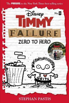 Timmy Failure: Zero To Hero: Timmy Failure Prequel - Stephan Pastis - cover