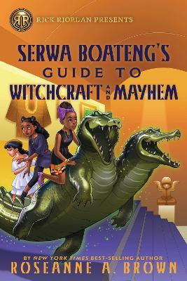 Rick Riordan Presents: Serwa Boateng's Guide to Witchcraft and Mayhem - Roseanne A. Brown - cover
