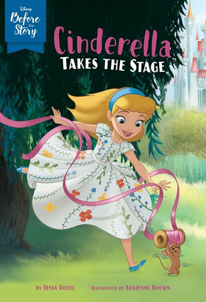 Disney Before the Story: Cinderella Takes the Stage - Disney Books - ebook