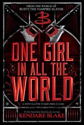 One Girl In All The World: (In Every Generation Book 2) - Kendare Blake - cover