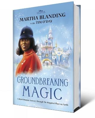 Groundbreaking Magic: A Black Woman’s Journey Through The Happiest Place on Earth - Martha Blanding,Tim O'Day - cover