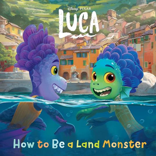 How to Be a Land Monster (Disney/Pixar Luca) - RH Disney - ebook