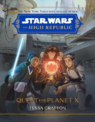 Star Wars The High Republic: Quest For Planet X - Tessa Gratton - cover