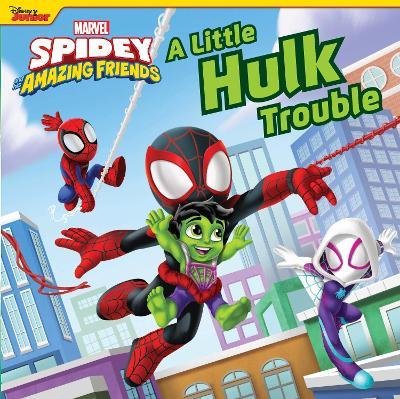 Spidey and His Amazing Friends: A Little Hulk Trouble - Marvel Press Book Group - cover