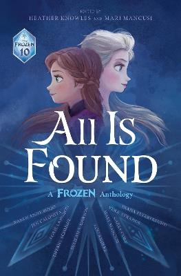 All Is Found: A Frozen Anthology - Disney Books - cover