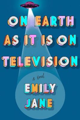 On Earth As It Is On Television - Emily Jane - cover