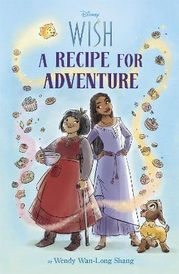 Disney Wish: A Recipe for Adventure - Wendy Wan-Long Shang - cover