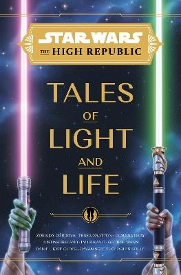 Star Wars: The High Republic: Tales of Light and Life - Zoraida Córdova,Tessa Gratton,Claudia Gray - cover