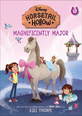 Magnificently Major: Princess Cinderellas Horse (Disneys Horsetail Hollow, Book 5) - Kiki Thorpe - cover