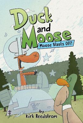 Duck and Moose: Moose Blasts Off! - Kirk Reedstrom - cover