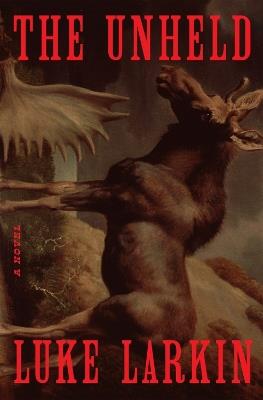 The Unheld: A Novel - Luke Larkin - cover
